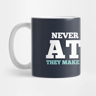 Never Trust an Atom They Make Up Everything Mug